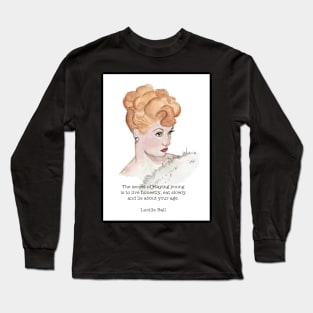 The Secret to Staying Young Long Sleeve T-Shirt